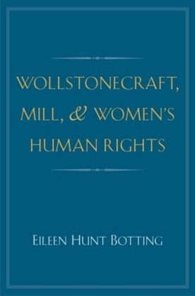 Wollstonecraft, Mill, and Women's Human Rights