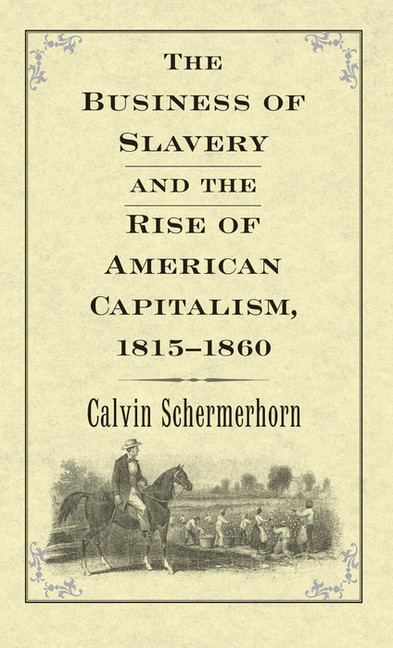 The Business of Slavery and the Rise of American Capitalism, 1815–1860 main product photo