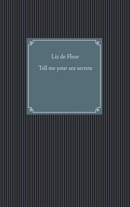 Tell me your sex secrets