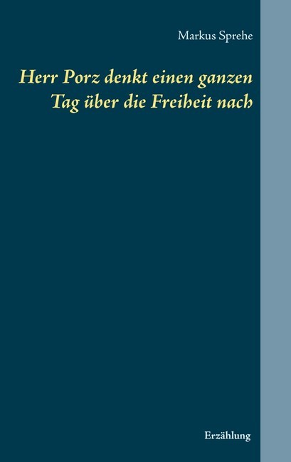 Herr Porz denkt einen ganzen Tag über die Freiheit nach main product photo