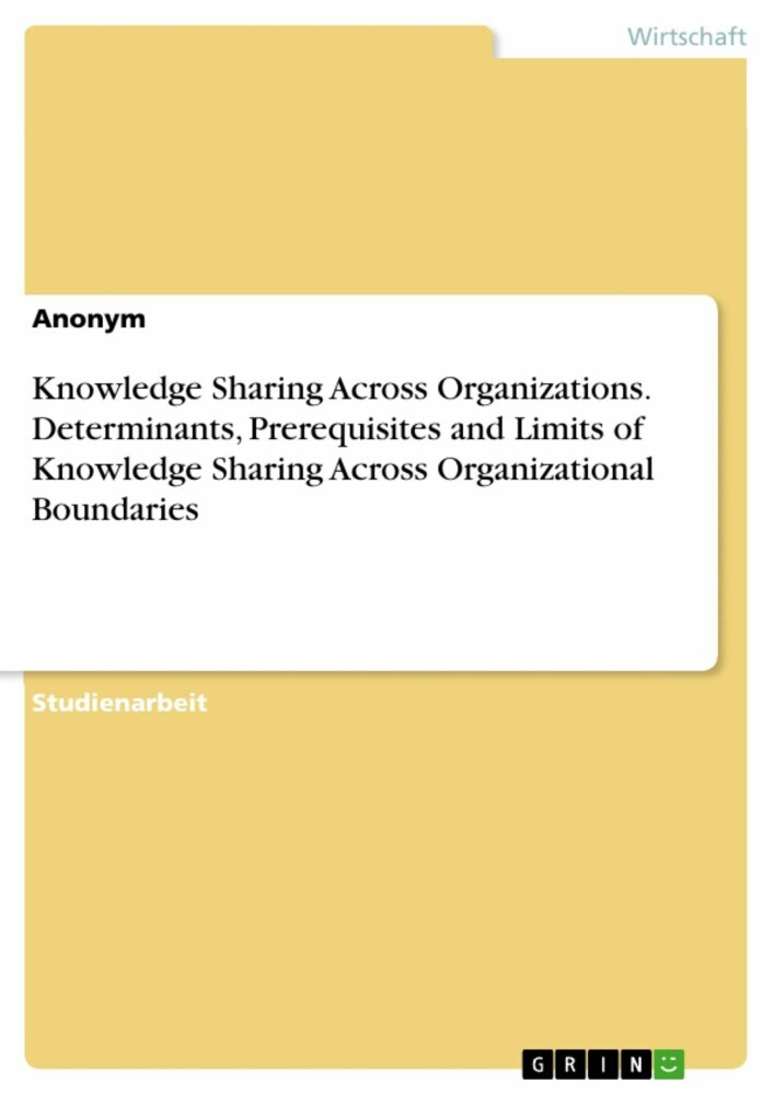 Knowledge Sharing Across Organizations. Determinants, Prerequisites and Limits of Knowledge Sharing Across Organizational Boundaries main product photo