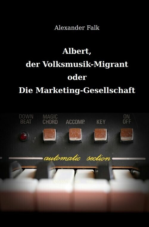 Albert, der Volksmusik-Migrant oder Die Marketing-Gesellschaft main product photo