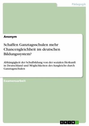 Schaffen Ganztagsschulen mehr Chancengleichheit im deutschen Bildungssystem?