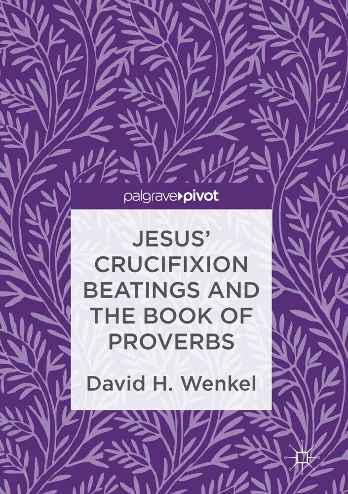 Jesus' Crucifixion Beatings and the Book of Proverbs main product photo