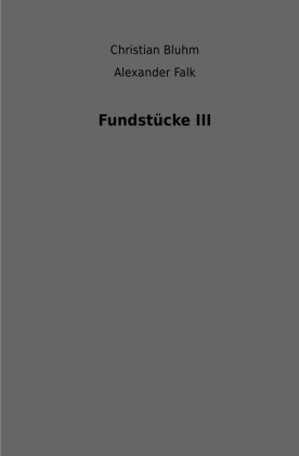 Fundstücke III