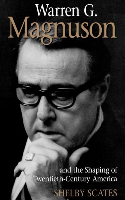 Warren G. Magnuson and the Shaping of Twentieth' Century America main product photo