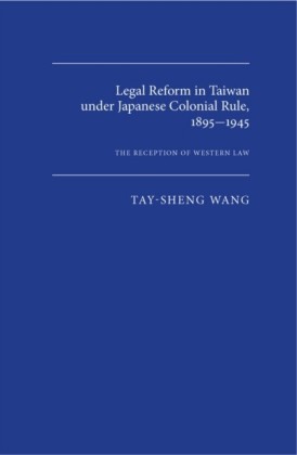 Legal Reform in Taiwan under Japanese Colonial Rule, 1895-1945