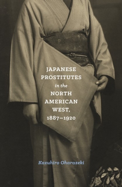 Japanese Prostitutes in the North American West, 1887-1920 main product photo