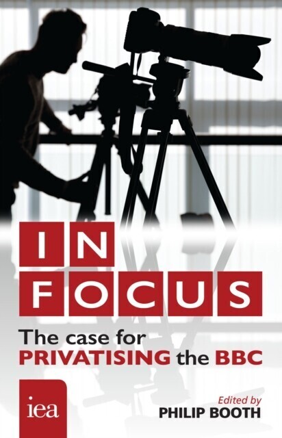 In Focus: The Case for Privatising the BBC main product photo