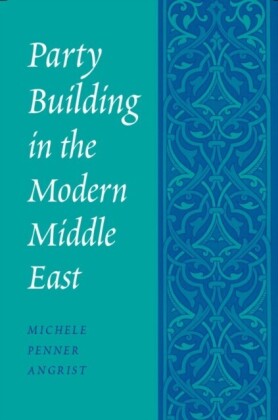 Party Building in the Modern Middle East