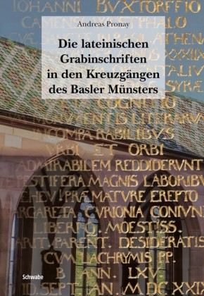Die lateinischen Grabinschriften in den Kreuzgängen des Basler Münsters