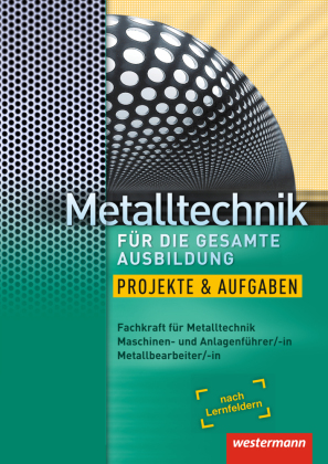 Metalltechnik für die gesamte Ausbildung