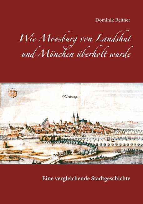 Wie Moosburg von Landshut und München überholt wurde main product photo