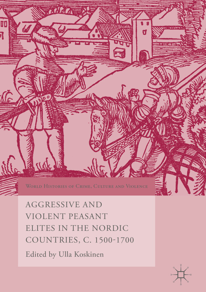 Aggressive and Violent Peasant Elites in the Nordic Countries, C. 1500-1700 main product photo