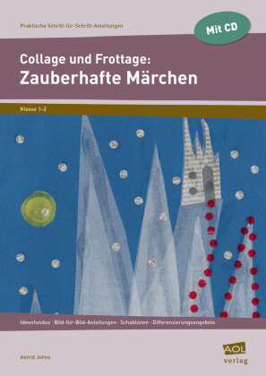Collage und Frottage: Zauberhafte Märchen, m. 1 CD-ROM