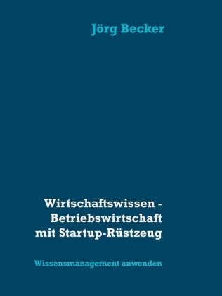 Wirtschaftswissen - Betriebswirtschaft mit Startup-Rüstzeug