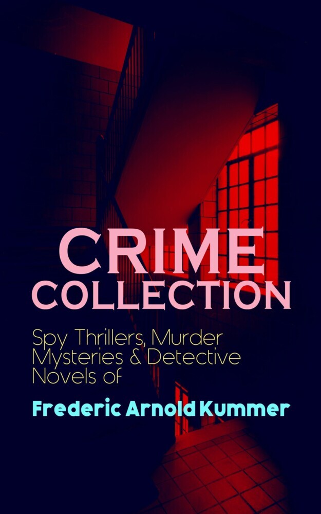CRIME COLLECTION: Spy Thrillers, Murder Mysteries & Detective Novels of Frederic Arnold Kummer main product photo