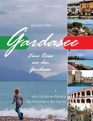 Gardasee, Eine Reise um den Gardasee, zweiter Teil. Tl.2