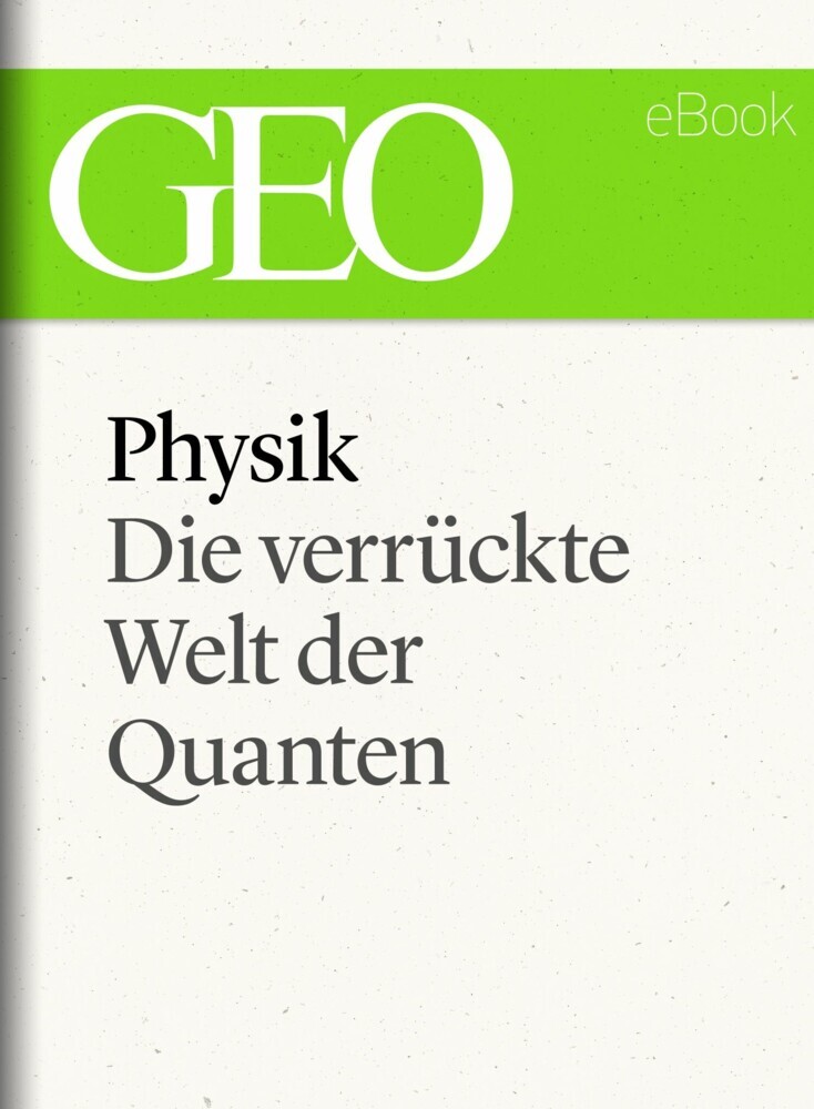 Physik: Die verrückte Welt der Quanten (GEO eBook Single) main product photo