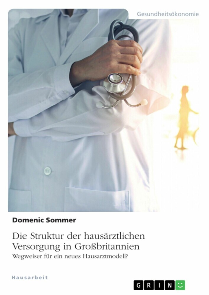 Die Struktur der hausärztlichen Versorgung in Großbritannien. Wegweiser für ein neues Hausarztmodell? main product photo