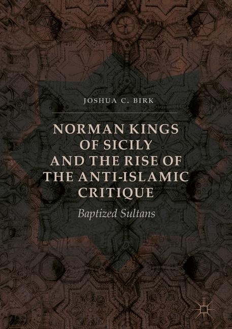 Norman Kings of Sicily and the Rise of the Anti-Islamic Critique main product photo