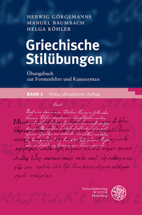 Griechische Stilübungen / Übungsbuch zur Formenlehre und Kasussyntax. Bd.1