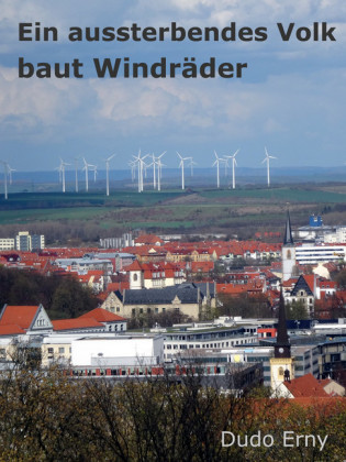 Ein aussterbendes Volk baut Windräder
