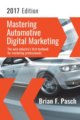 Mastering Automotive Digital Marketing 2017 Edition