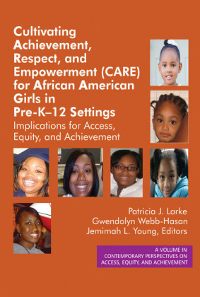 Cultivating Achievement, Respect, and Empowerment (CARE) for African American Girls in PreK?12 Settings