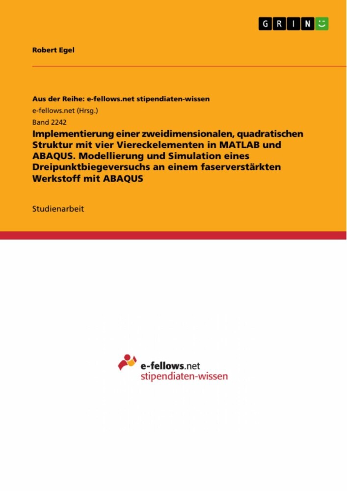Implementierung einer zweidimensionalen, quadratischen Struktur mit vier Viereckelementen in MATLAB und ABAQUS. Modellierung und Simulation eines Dreipunktbiegeversuchs an einem faserverstärkten Werkstoff mit ABAQUS main product photo
