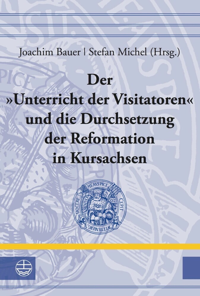Der 'Unterricht der Visitatoren' und die Durchsetzung der Reformation in Kursachsen main product photo