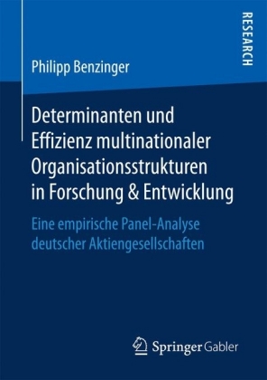Determinanten und Effizienz multinationaler Organisationsstrukturen in Forschung & Entwicklung