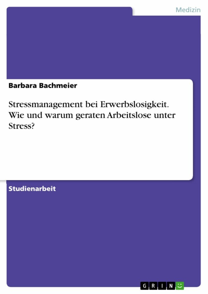 Stressmanagement bei Erwerbslosigkeit. Wie und warum geraten Arbeitslose unter Stress? main product photo