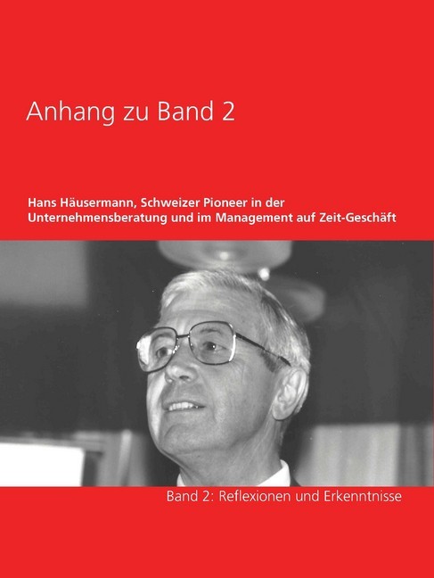Anhang zu Band 2 - Hans Häusermann, Schweizer Pioneer in der Unternehmensberatung und im Management auf Zeit-Geschäft main product photo