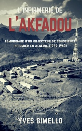 Témoignage d'un objecteur de conscience infirmier en Algérie (1959-1962)
