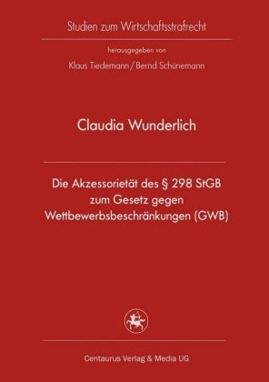 Die Akzessorietät des 298 StGB zum Gesetz gegen Wettbewerbsbeschränkungen (GWB)