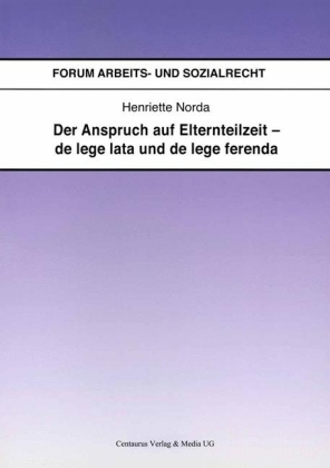 Der Anspruch auf Elternteilzeit - de lege lata und de lege ferenda