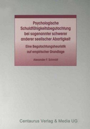 Psychologische Schuldfähigkeitsbegutachtung bei sogenannter schwerer anderer seelischer Abartigkeit