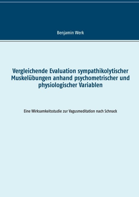 Vergleichende Evaluation sympathikolytischer Muskelübungen anhand psychometrischer und physiologischer Variablen main product photo