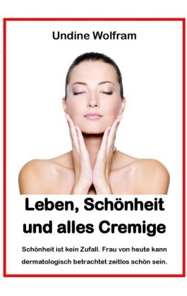 Leben, Schönheit und alles Cremige