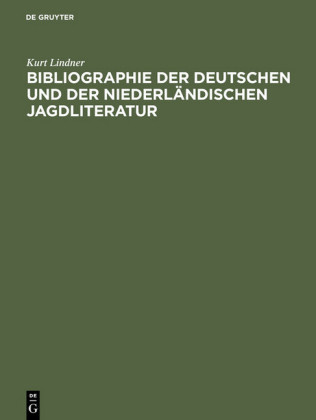 Bibliographie der deutschen und der niederländischen Jagdliteratur