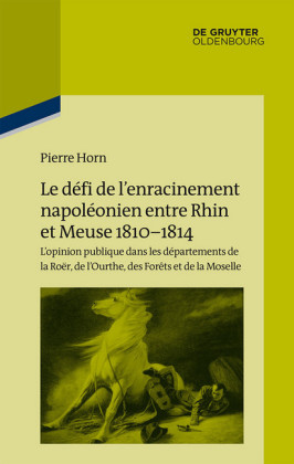 Le défi de l'enracinement napoléonien entre Rhin et Meuse, 1810-1814