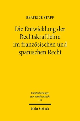 Die Entwicklung der Rechtskraftlehre im französischen und spanischen Recht