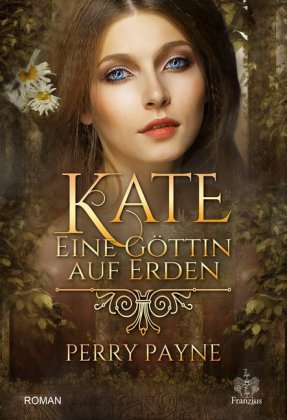 Kate - Eine Göttin auf Erden. Tl.1