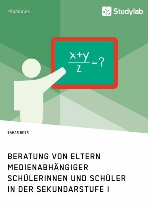 Beratung von Eltern medienabhängiger Schülerinnen und Schüler in der Sekundarstufe I