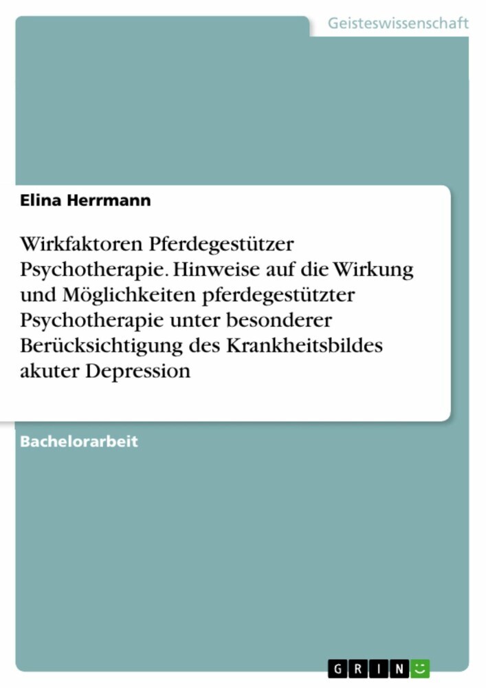 Wirkfaktoren Pferdegestützer Psychotherapie. Hinweise auf die Wirkung und Möglichkeiten pferdegestützter Psychotherapie unter besonderer Berücksichtigung des Krankheitsbildes akuter Depression main product photo