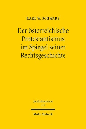 Der österreichische Protestantismus - im Spiegel seiner Rechtsgeschichte