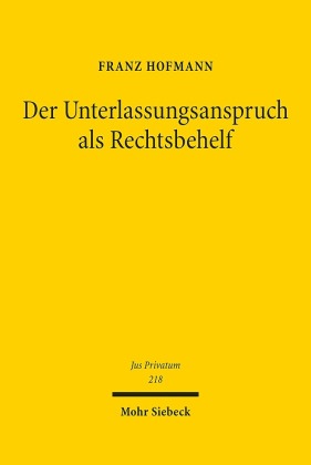 Der Unterlassungsanspruch als Rechtsbehelf