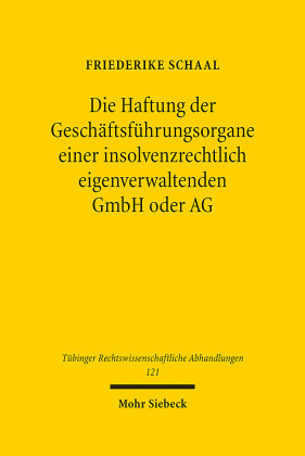 Die Haftung der Geschäftsführungsorgane einer insolvenzrechtlich eigenverwaltenden GmbH oder AG