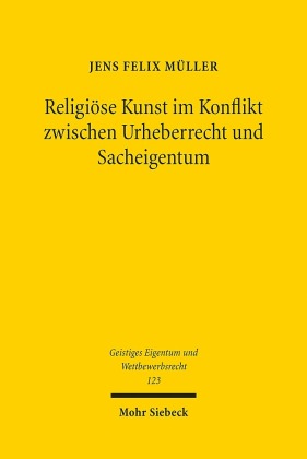 Religiöse Kunst im Konflikt zwischen Urheberrecht und Sacheigentum
